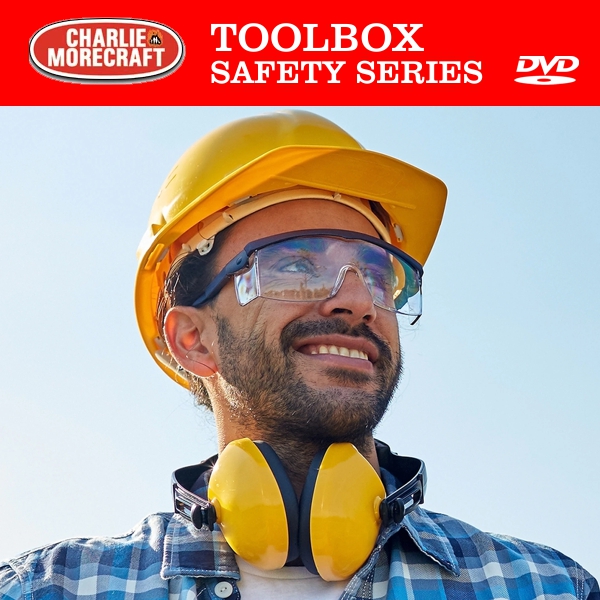 Charlie Morecraft Toolbox Safety Series: Personal Protective Equipment (PPE)